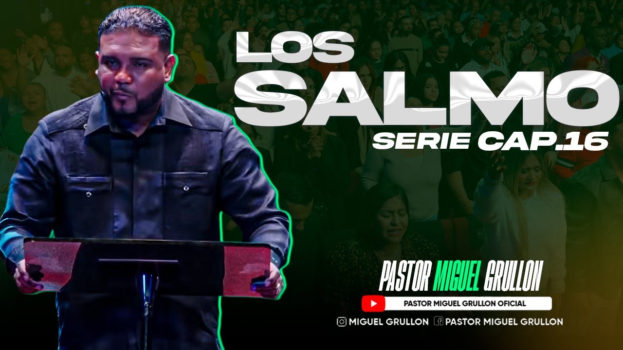 #SerieLosSalmos CAP.16 | PASTOR MIGUEL GRULLON