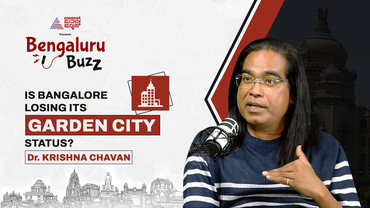 Is Bangalore losing its GARDEN CITY status?: Dr. Krishna Chavan | Bengaluru Buzz