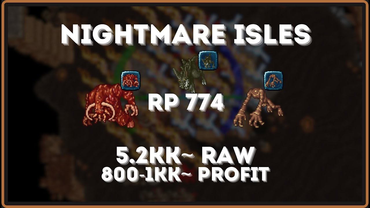 Tibia - RP 774 - Nightmare Isles - 5.2kk~ Raw & 800-1kk~ Profit