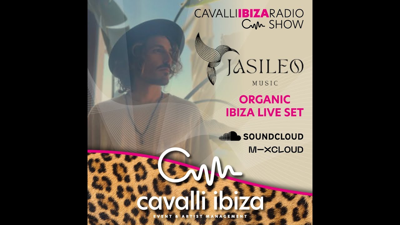 J A S I L E O   exclusive organic Ibiza live set for the Cavalli Ibiza Radio Show