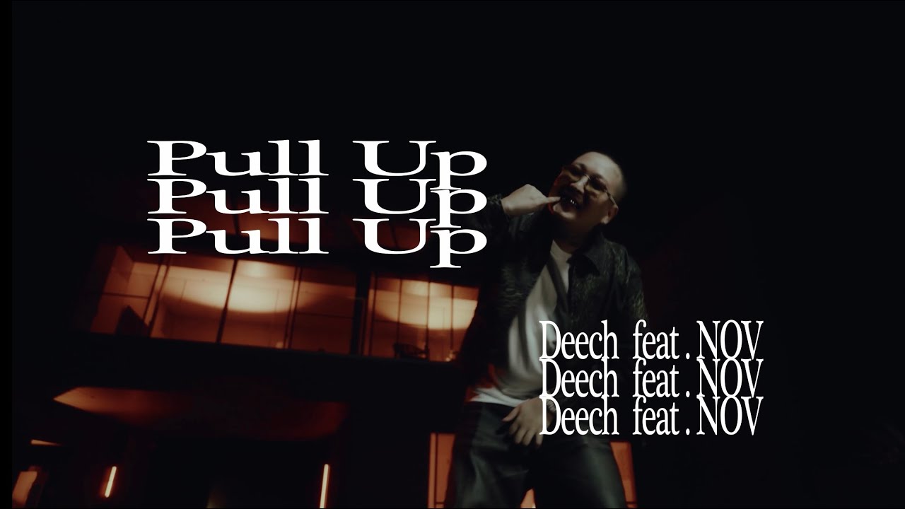 Deech - Pull Up  feat. NOV (Official Music Video)