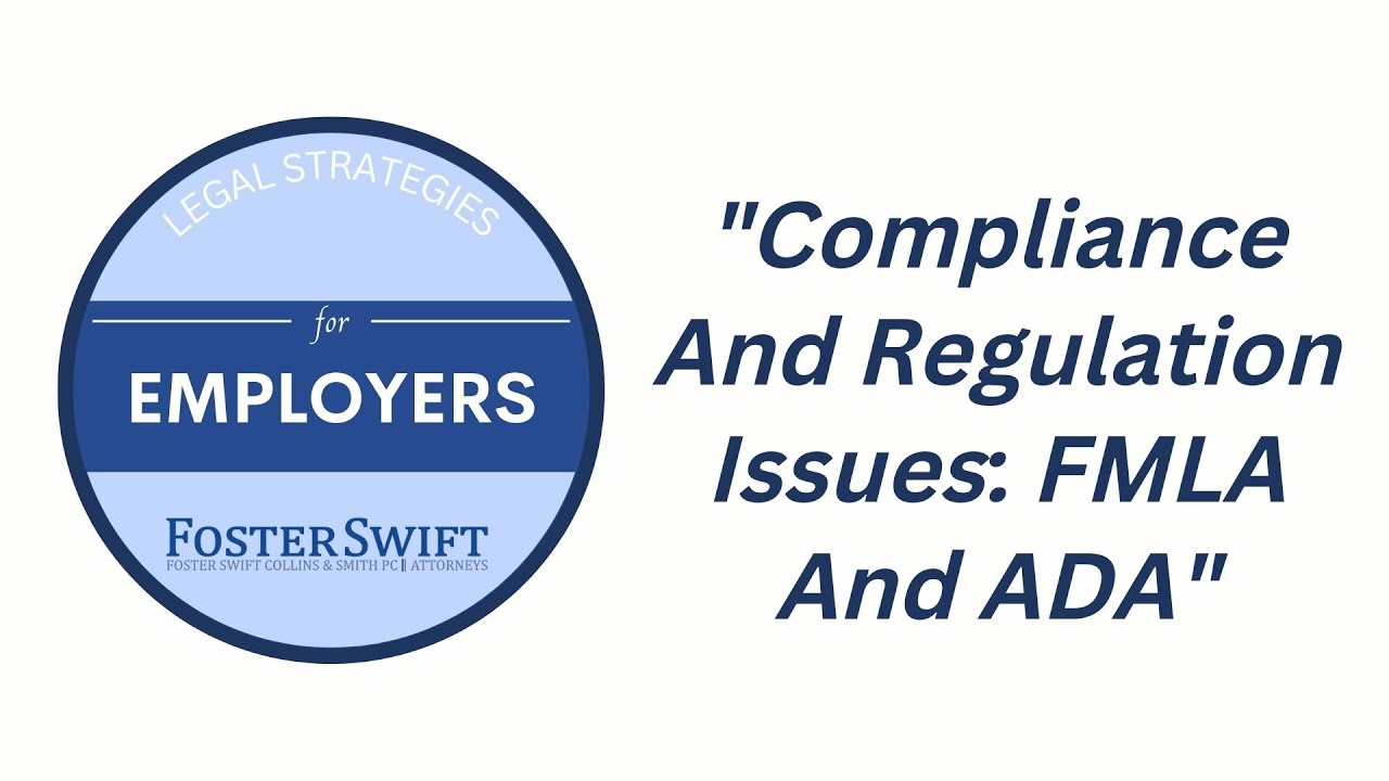 What Employers Need to Know for 2023 Part 5: Compliance and Regulation Issues: FMLA and ADA