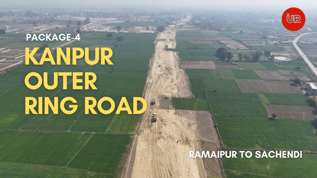 Naya Kanpur - Outer Ring Road - Package 4 | Ramaipur to Sachendi | Latest Update #theupindex