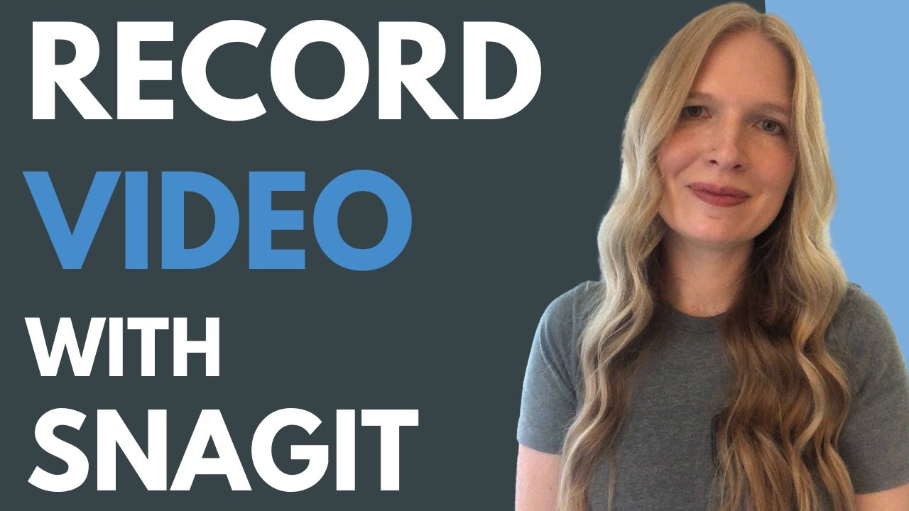 Record Video with Snagit (Webinar Recording)