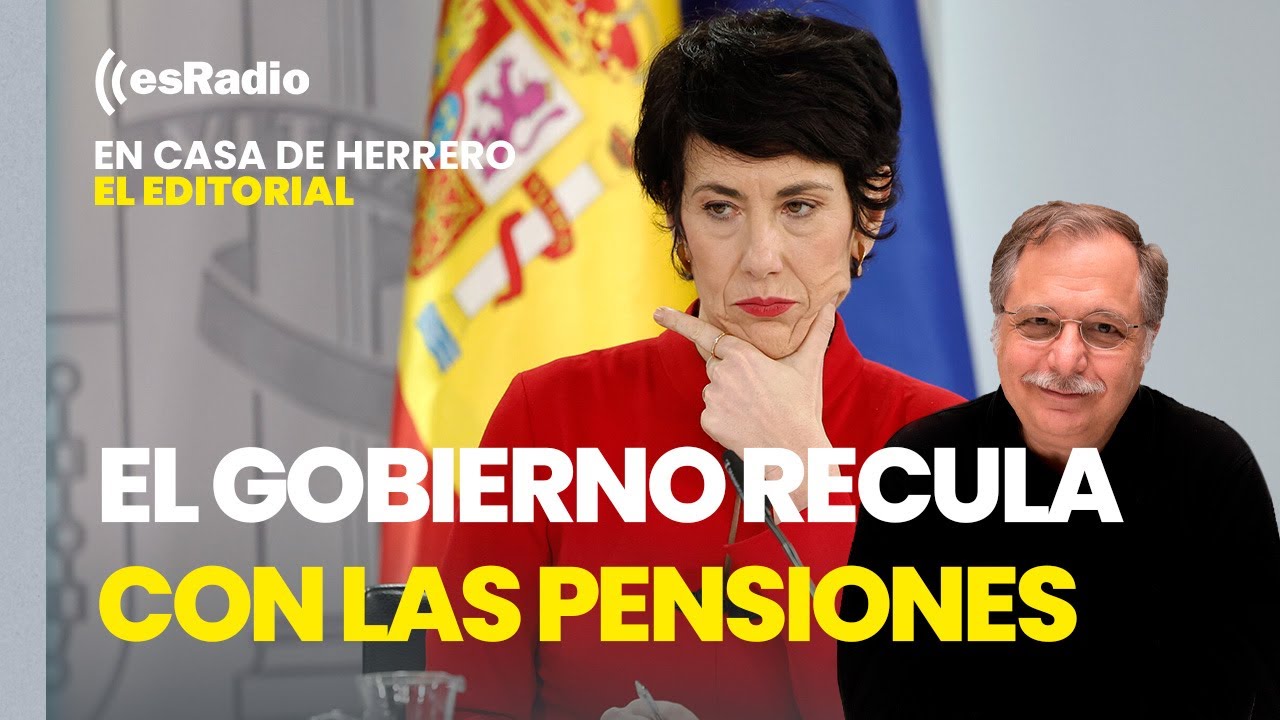 Editorial Luis Herrero: El Gobierno recula con las pensiones