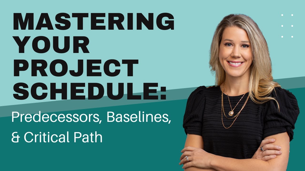 Mastering Your Project Schedule - Predecessors, Setting a Baseline, & Critical Path