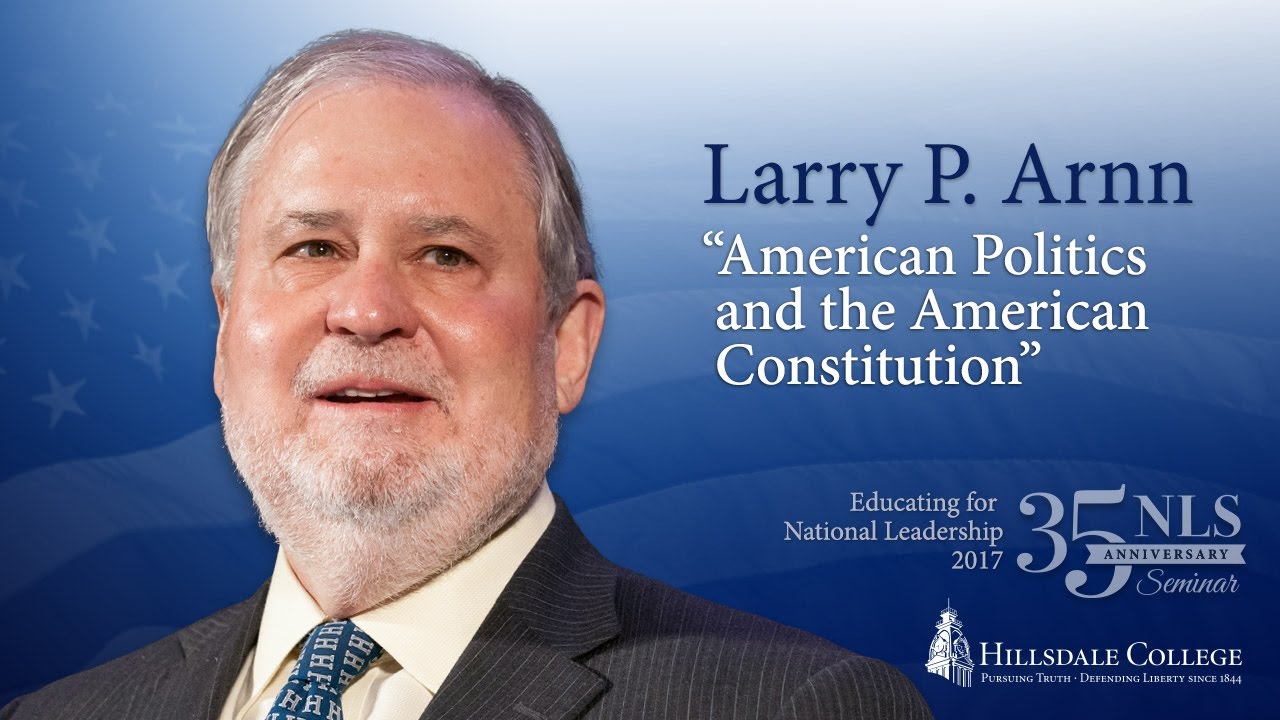 “American Politics and the American Constitution” - Larry P. Arnn