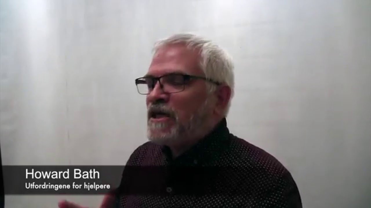Howard Bath - Utfordringene for hjelpere
