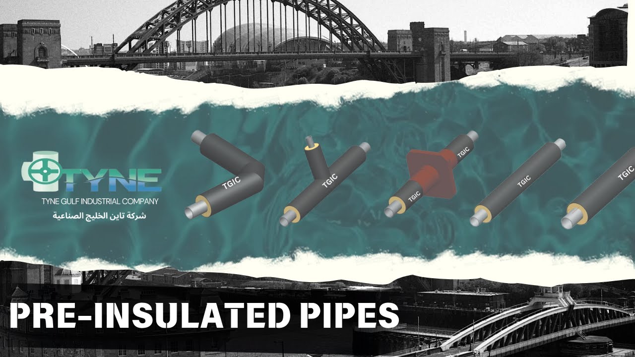 TYNE GULF INDISTRIAL COMPANY - PRE INSULATED PIPES