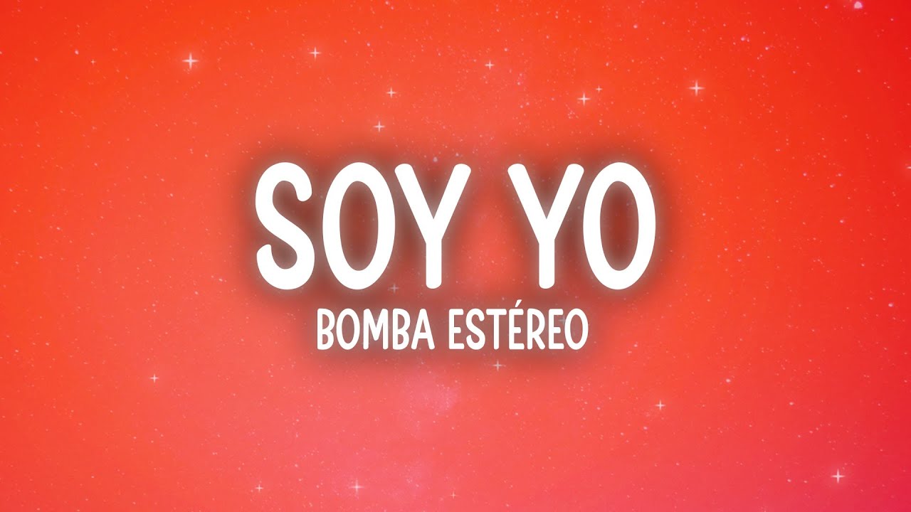 Bomba Est&eacute;reo - Soy Yo (Letra/Lyrics)