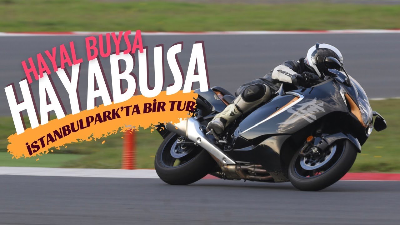 Hayal buysa; Hayabusa! İstanbul Park'ta bir tur...