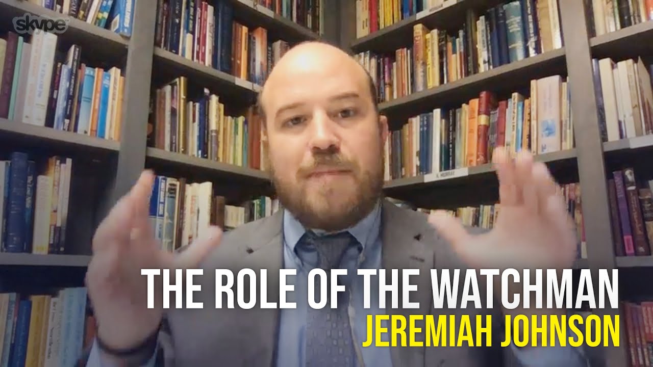The Role Of The Watchman - Jeremiah Johnson