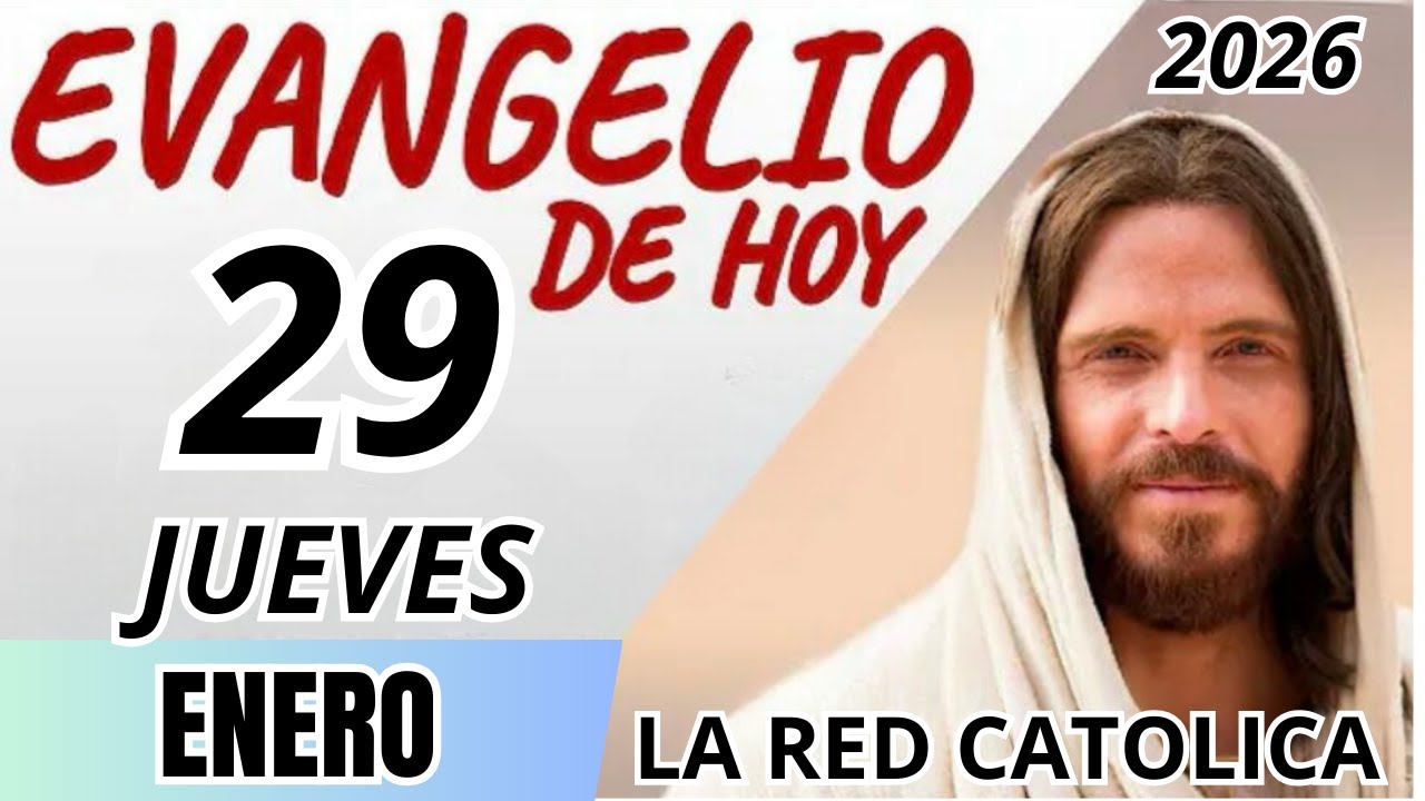 EVANGELIO DE HOY JUEVES 29 DE ENERO DE 2026
