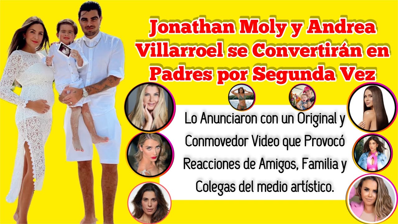 Jonathan Moly y Andrea Villarroel se Convertirán en  Padres por Segunda  Vez  Provocó Reacciones