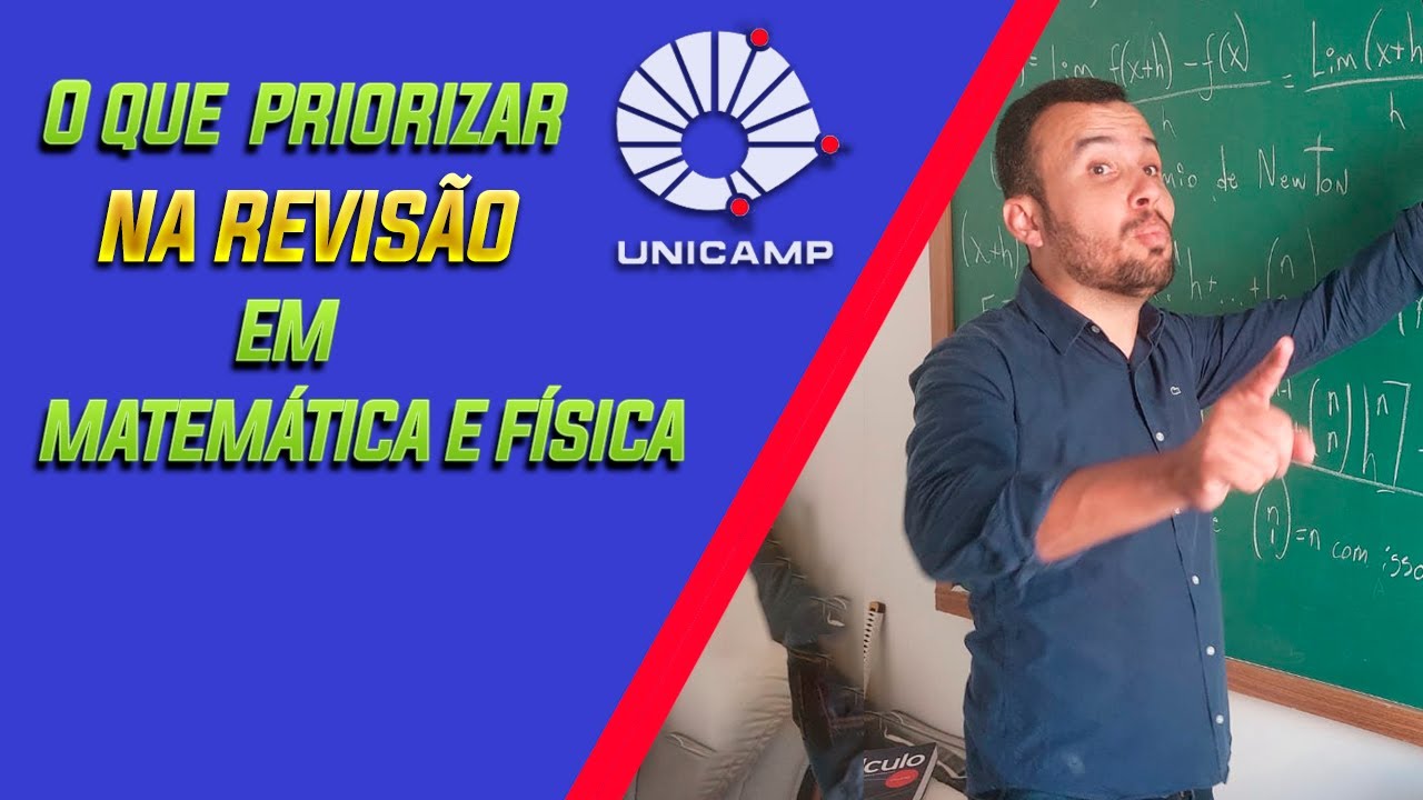 Veja o que PRIORIZAR na Revisão para UNICAMP em Matemática e Física!