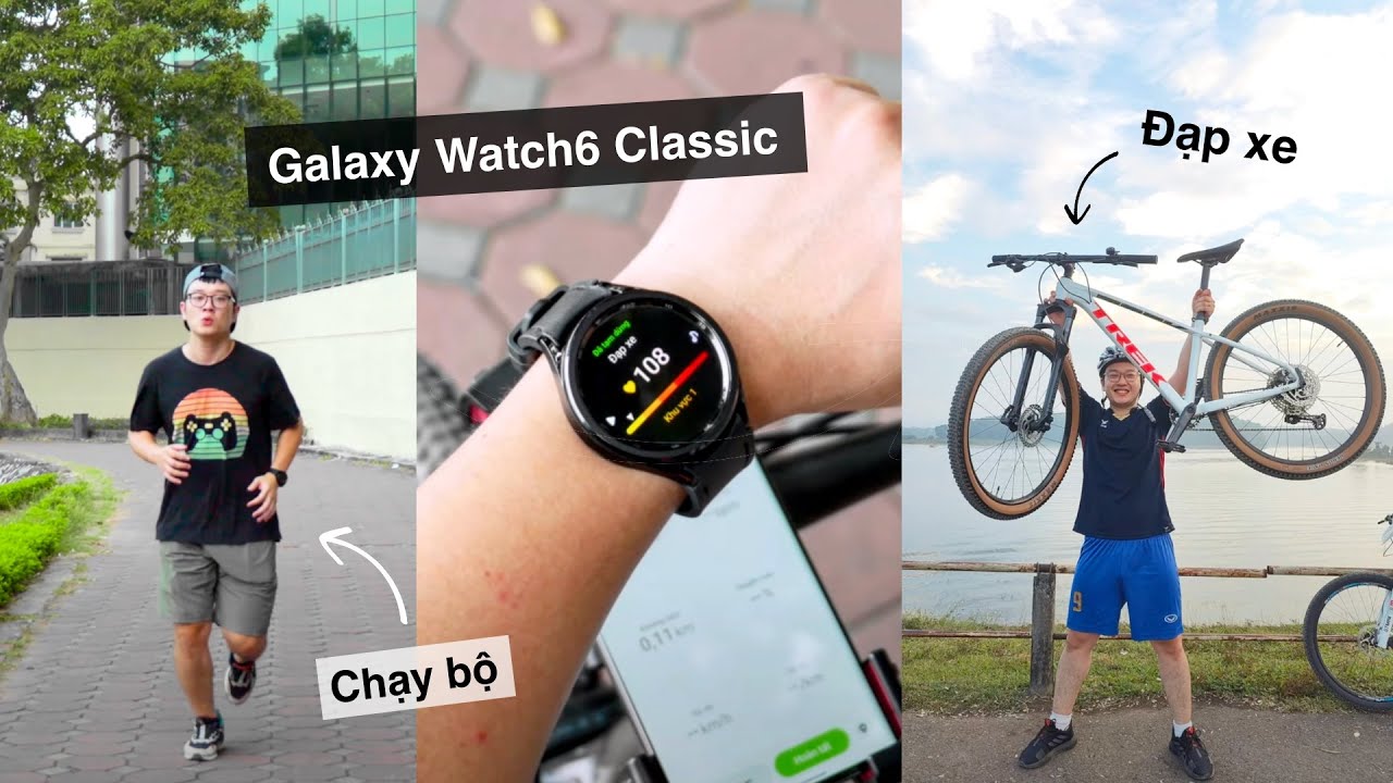 Dùng thực tế Galaxy Watch6 Classic: Đạp xe, chạy bộ, cầu lông, đo giấc ngủ
