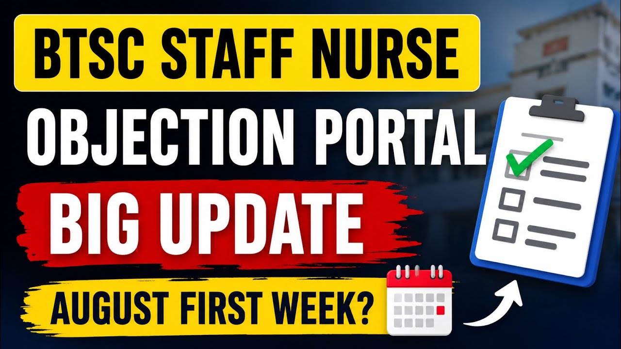 🚨 BTSC Staff Nurse Objection Portal Big Update | August First Week? | Latest BTSC News