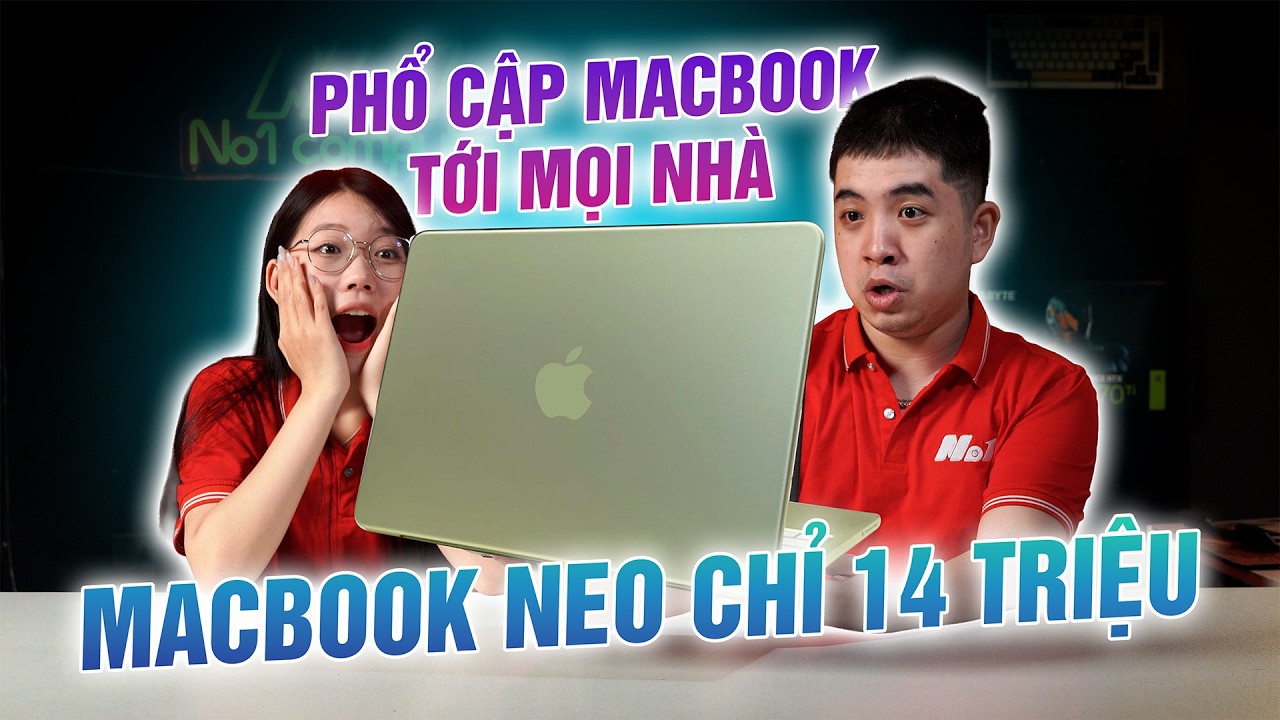 Macbook Neo: 14 Triệu phổ Cập Macbook cho mọi nhà !