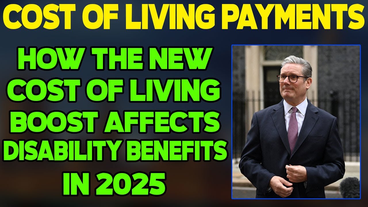 Cost Of Living Payments: How the New Cost Of Living Boost Affects Disability Benefits In 2025!