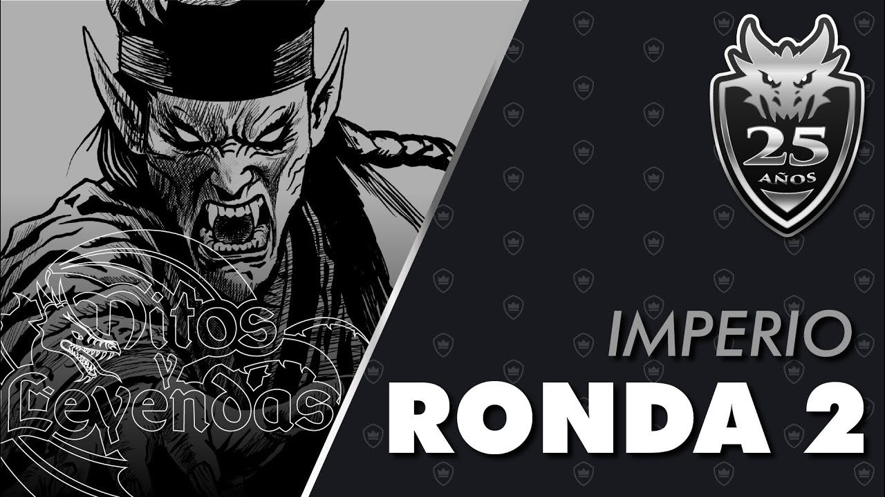 Torneo IMPERIO Aniversario 25 años MITOS Y LEYENDAS - RONDA 02 | #MyL