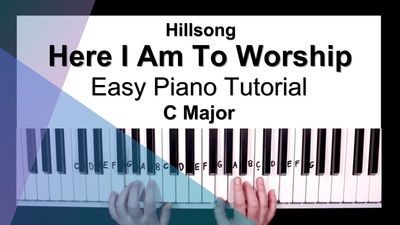 Here I Am To Worship - Hillsong - Easy Piano Tutorial in C Major