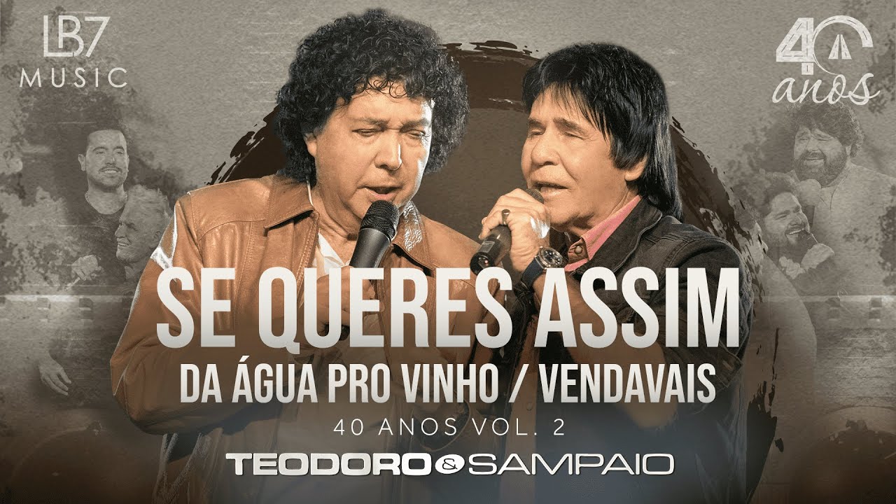 Teodoro e Sampaio - Se queres assim/ Da água pro vinho/ Vendavais | 40 Anos, Vol 2. (Vídeo Oficial)