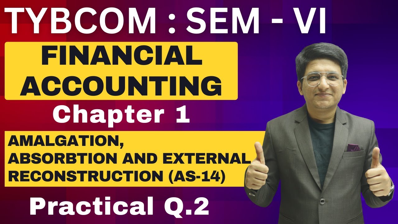 Amalgamation of Firm (As-14) | TYBCOM Semester 6 | Practical Q.2 | Financial Account