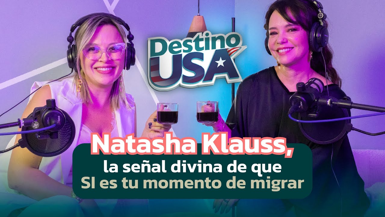 Natasha Klauss, la señal divina de que SI es tu momento de migrar