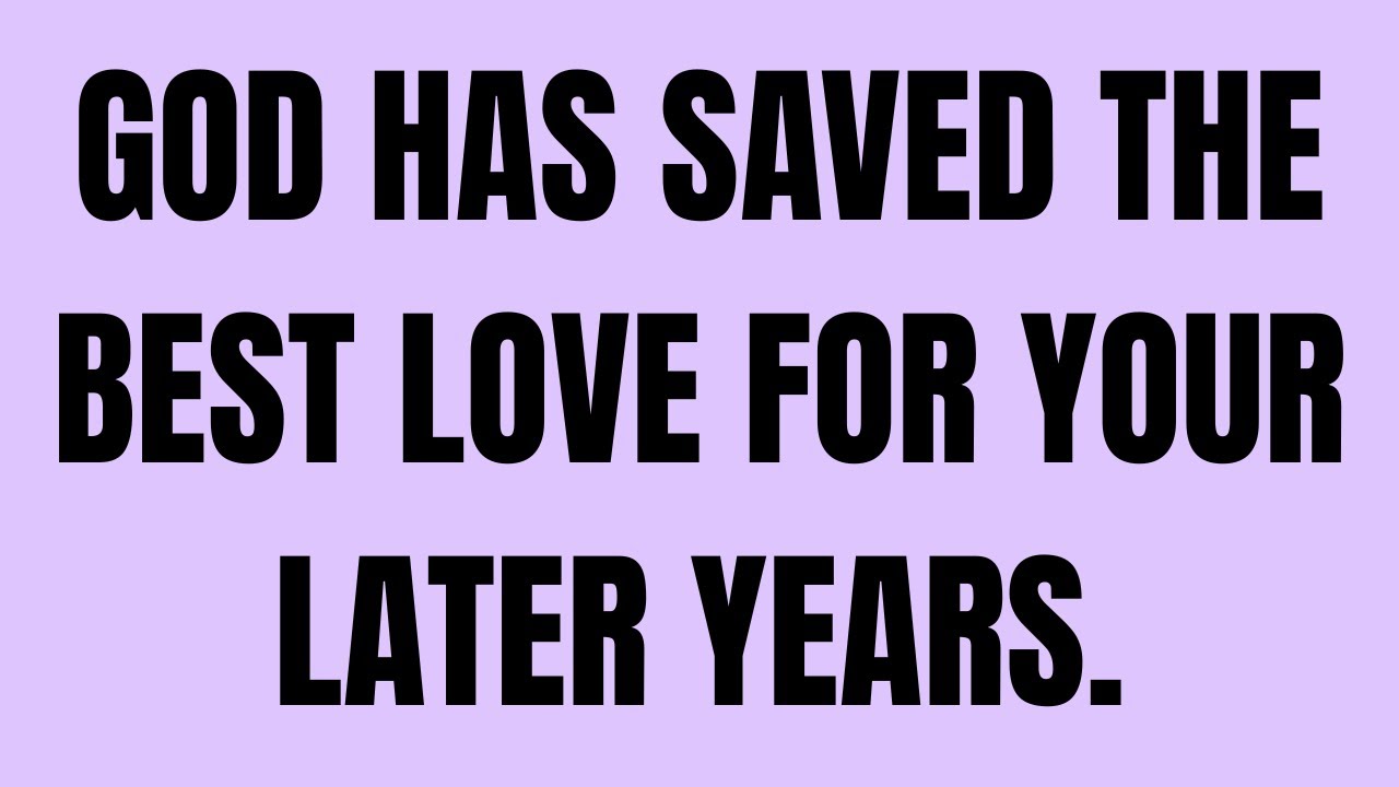Angels Say: God Has Saved the Best Love for Your Later Years 💖✨