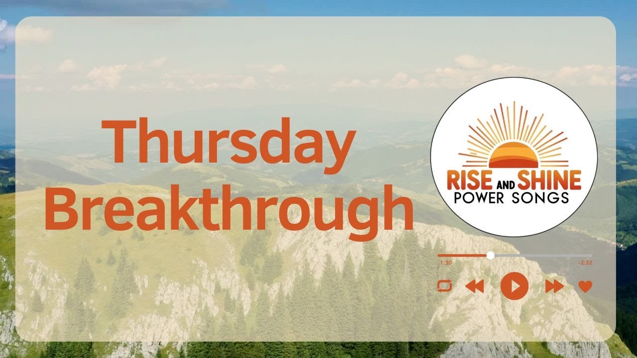 Thursday Breakthrough | Embrace the Day Ahead | Daily Morning Songs