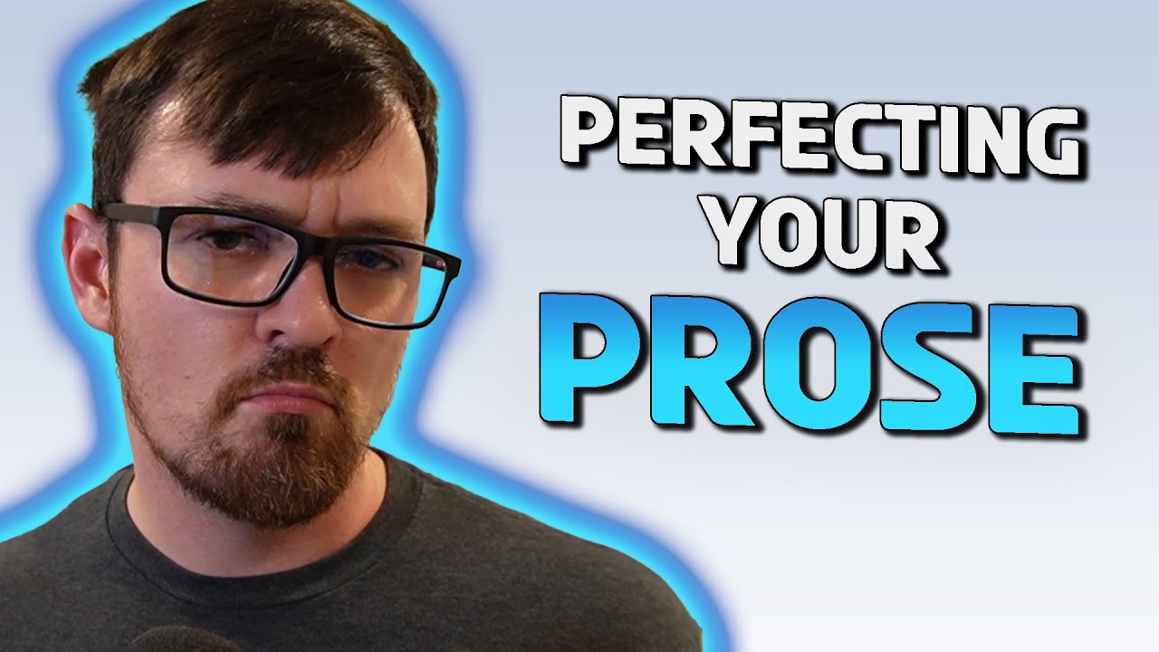 Perfecting Your Prose | How To Improve Your Writing 1/3