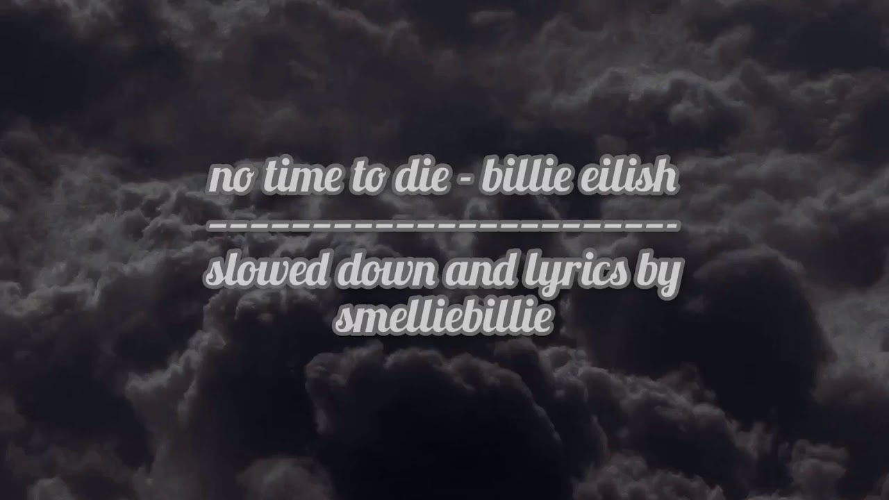 billie eilish - no time to die slowed + lyrics