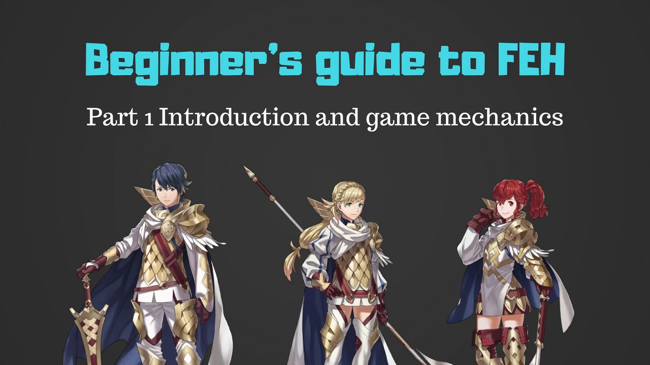 Beginner's guide to FEH part 1 Introduction and Game Mechanics