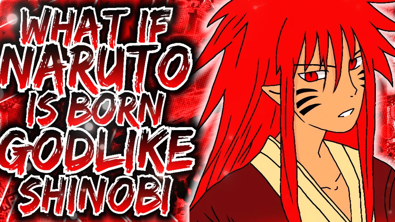 WHAT IF OP NARUTO IS BORN GODLIKE