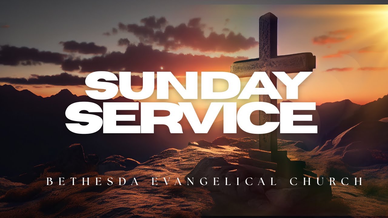 Bethesda Evangelical Church || HBC ||  SUNDAY SERVICE || 15th MARCH 2026