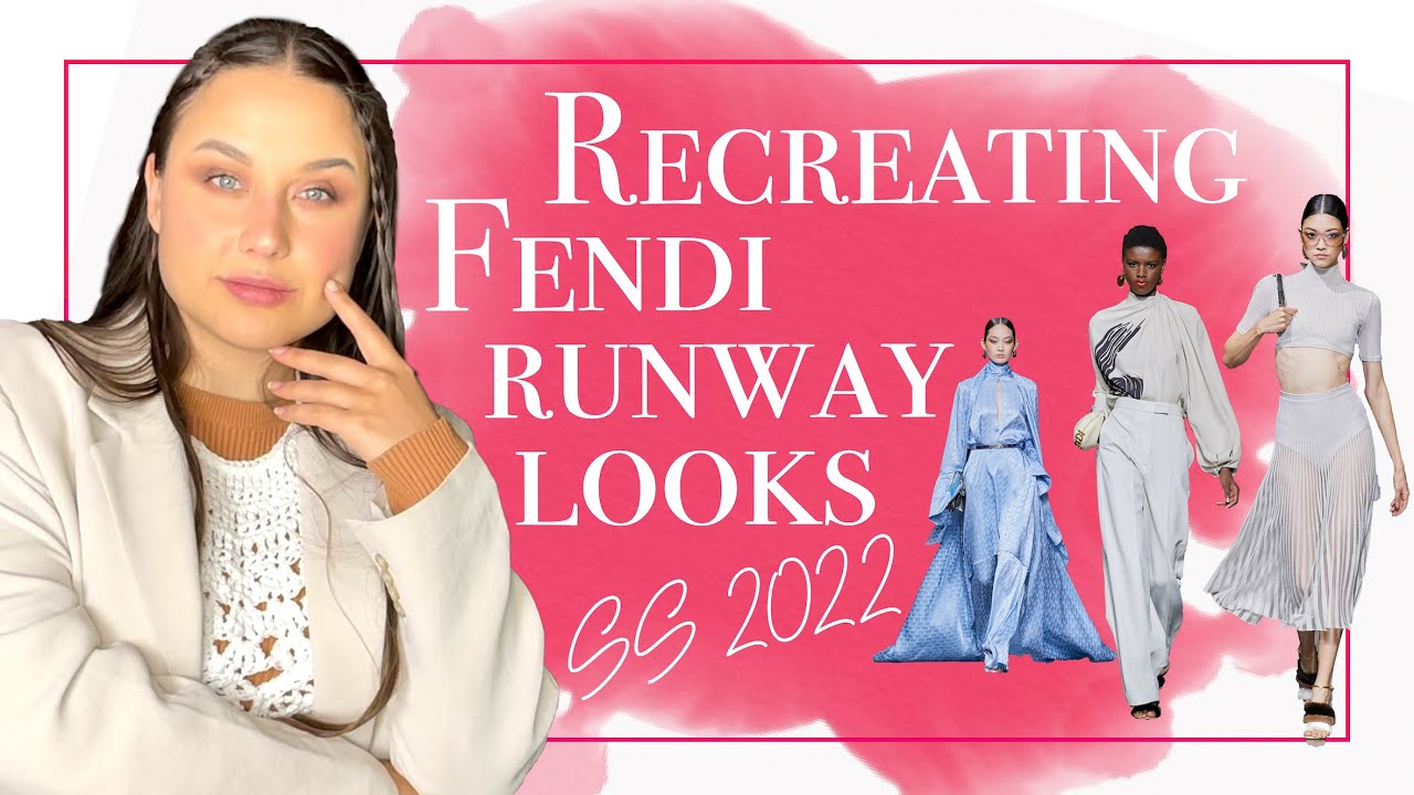 Recreating Fendi Run Way looks SS22