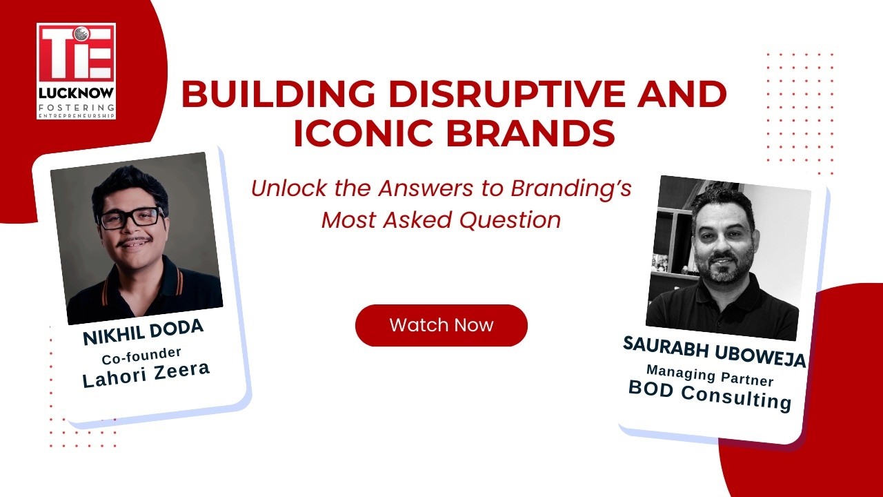Building Disruptive and Iconic Brands | TiE Lucknow