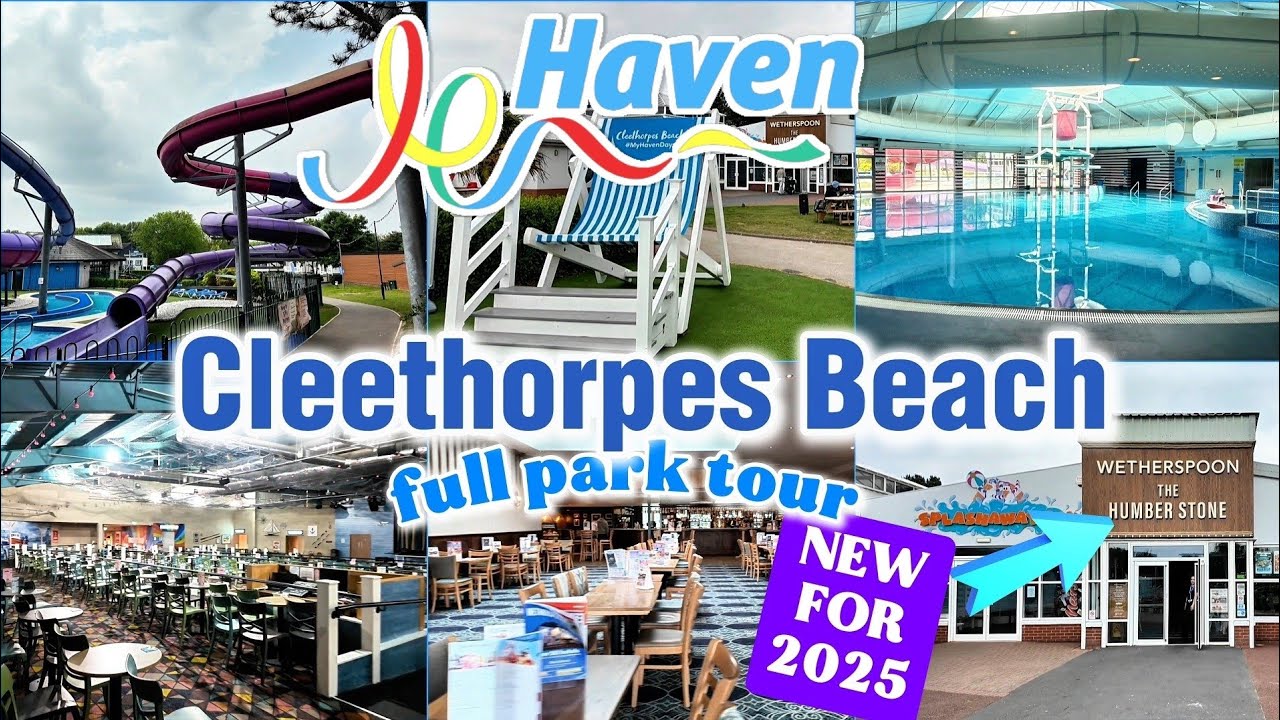 NEW 2025 - Quick look around CLEETHORPES BEACH Haven | ALL AREAS - Whats New?