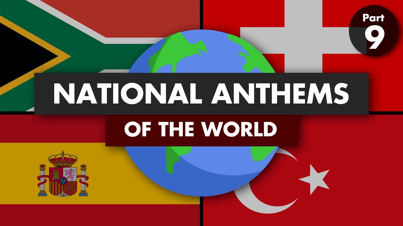 National Anthems of the World (Part 9)