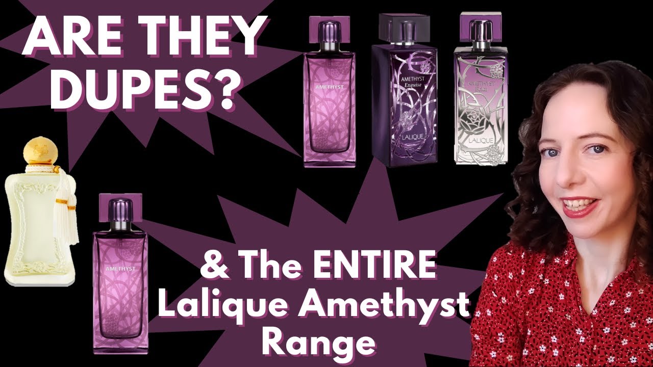 Perfume Dupes? Lalique Amethyst Range Exquise Eclat Perfumes Collection Parfums De Marly Meliora