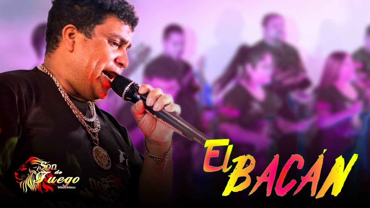 El Bacán - Son de Fuego en VIVO