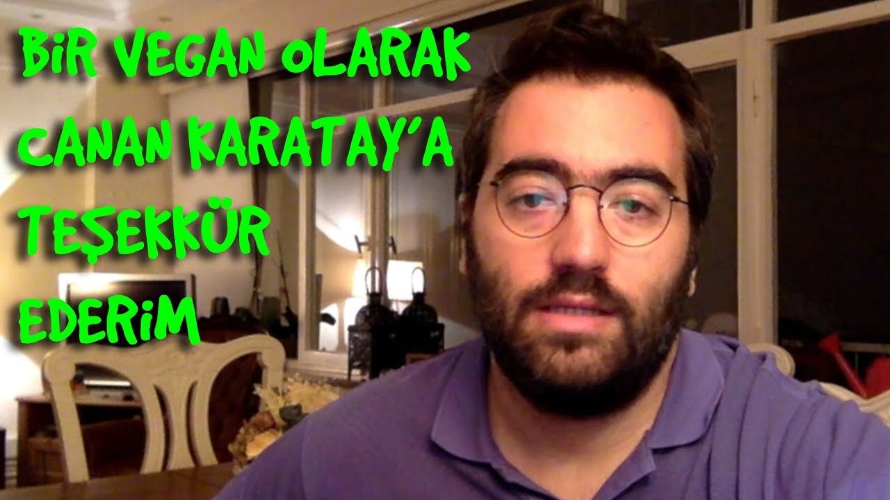 BİR VEGAN OLARAK CANAN KARATAY'A TEŞEKK&Uuml;R EDİYORUM 🙏