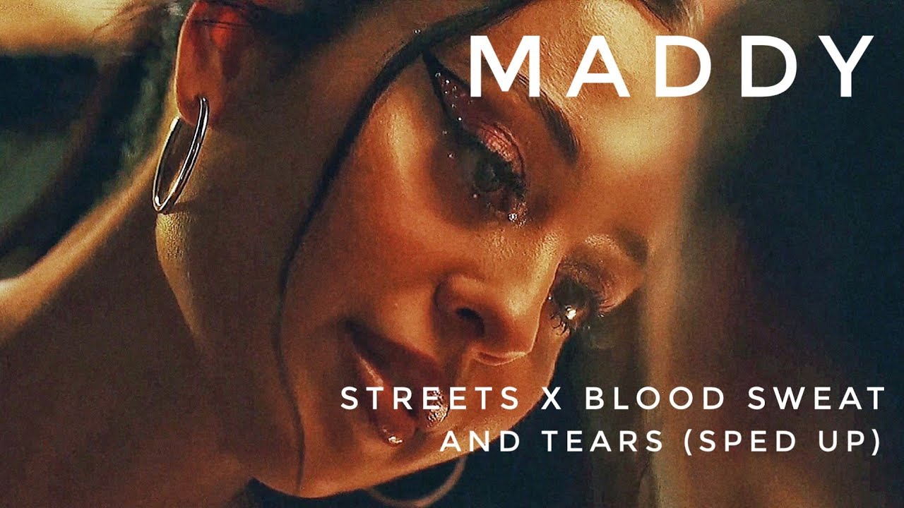 Streets x Blood sweat and tears (sped up) | Maddy | euphoria