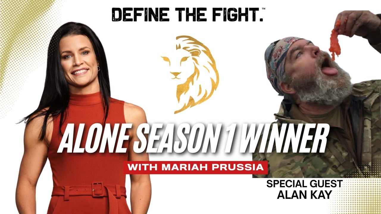 Define the Fight w/ Mariah Prussia #E69 - Alan Kay, Alone Season 1 Winner