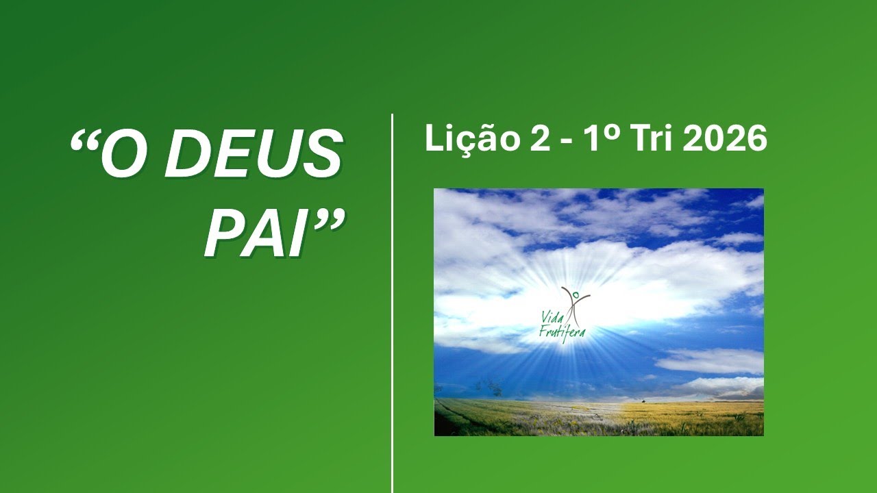 EBD – Lição 2 - 1º Tri 2026 – “O DEUS PAI”