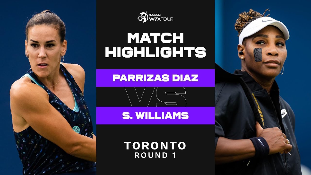 Nuria Parrizas Diaz vs. Serena Williams | 2022 Toronto Round 1 | WTA Match Highlights