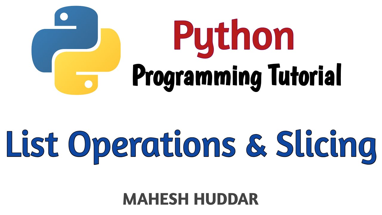 Lists Operations and Slice Operator on Lists in Python - Python Tutorial by Mahesh Huddar