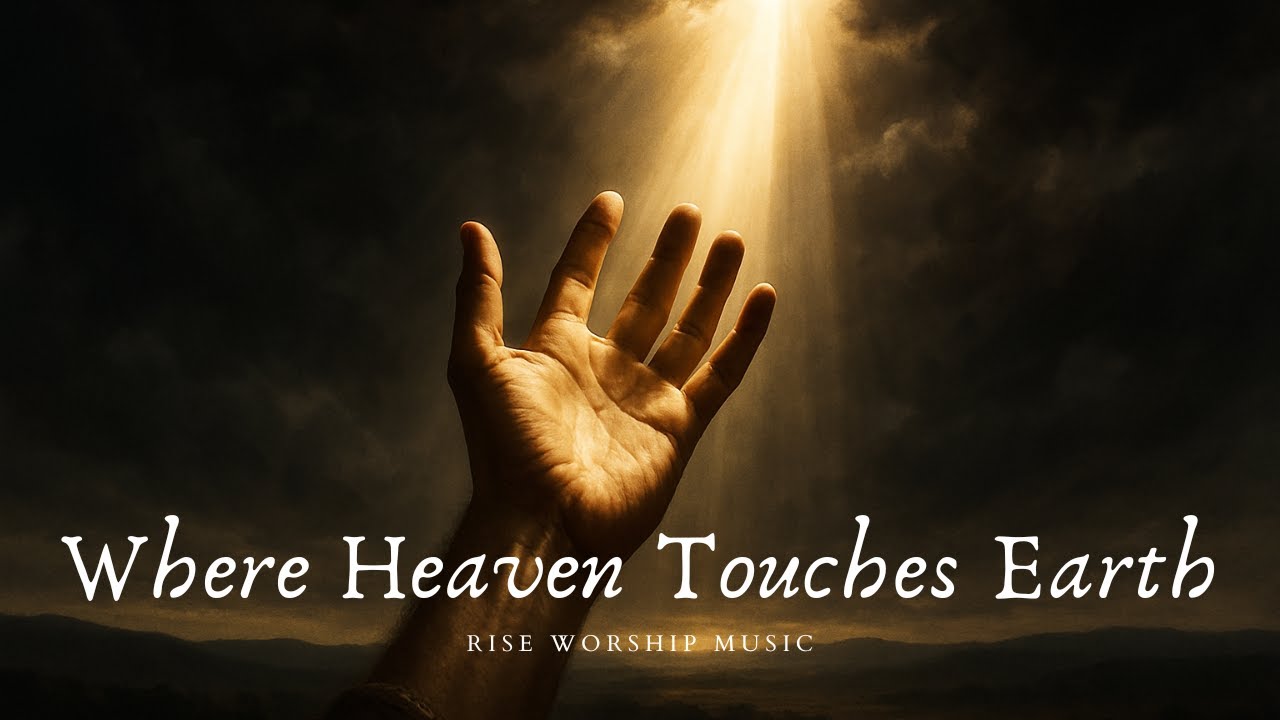 Where Heaven Touches Earth | Peaceful Worship Music for Prayer