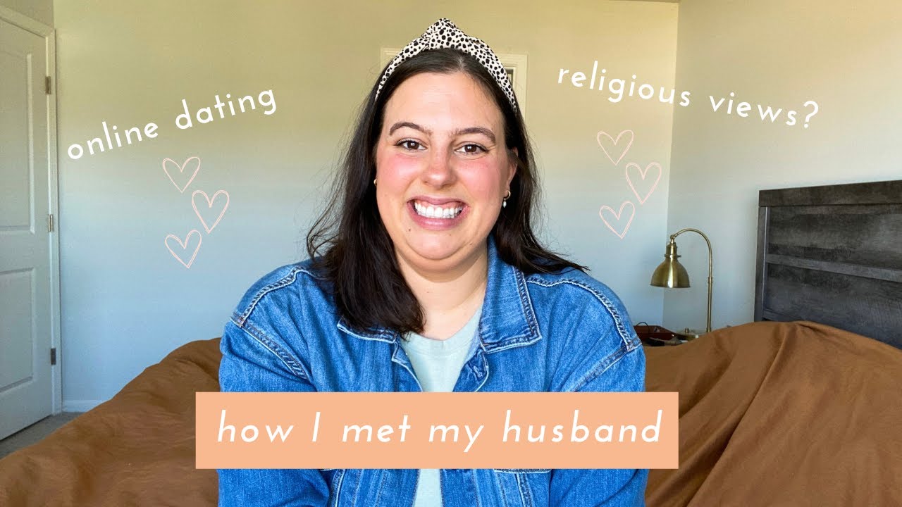 The story of how I met my husband (online dating, religious views, etc.)