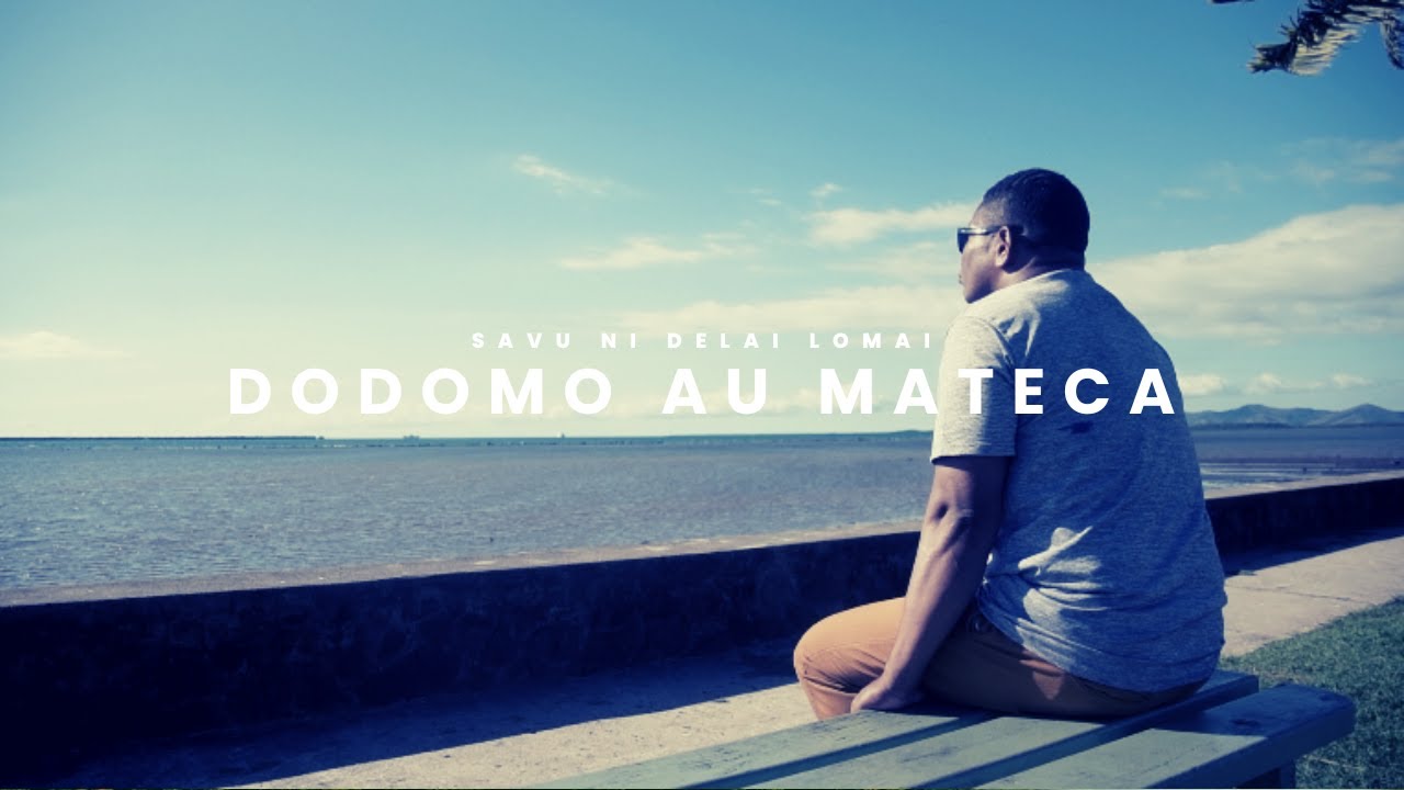 SAVU NI DELAI LOMAI - DODOMO AU MATECA